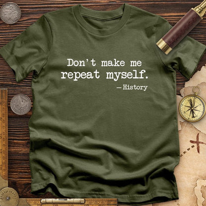 Don't Let Me Repeat My T-shirt